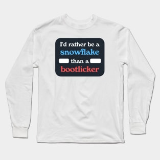 I'd Rather Be A Snowflake Than A Bootlicker Long Sleeve T-Shirt